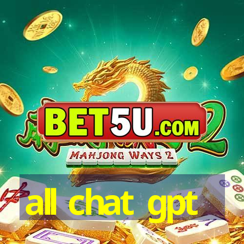 all chat gpt - V5.96.49