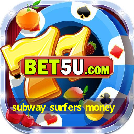 subway surfers money - Ufra